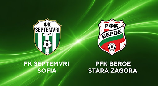 FK Septemvri Sofia v PFK Beroe Stara Zagora preview, prediction, head-to-head, team news, possible line-ups, and betting tips