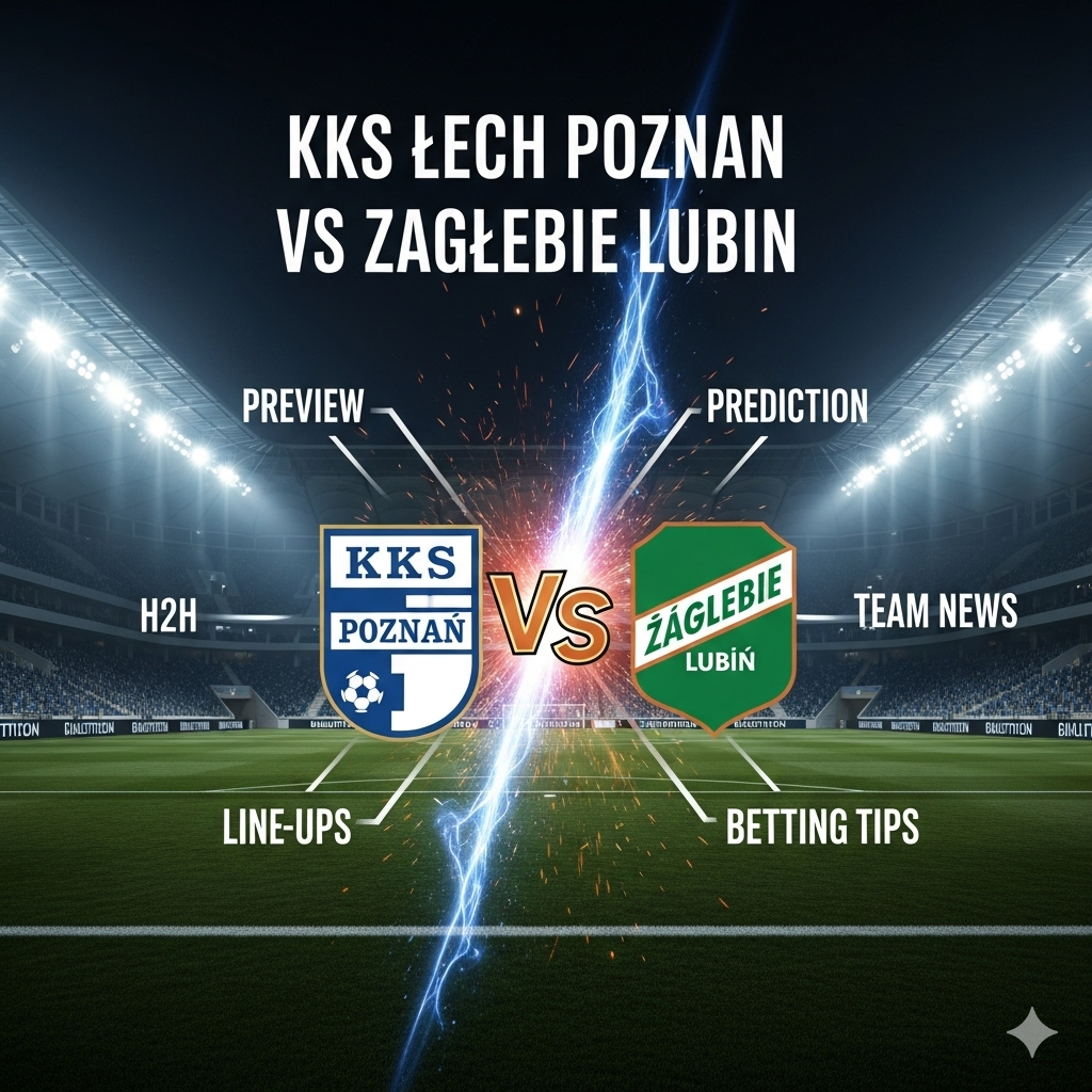 KKS Lech Poznan vs Zaglebie Lubin preview, prediction, head-to-head, team news, possible line-ups, and betting tips