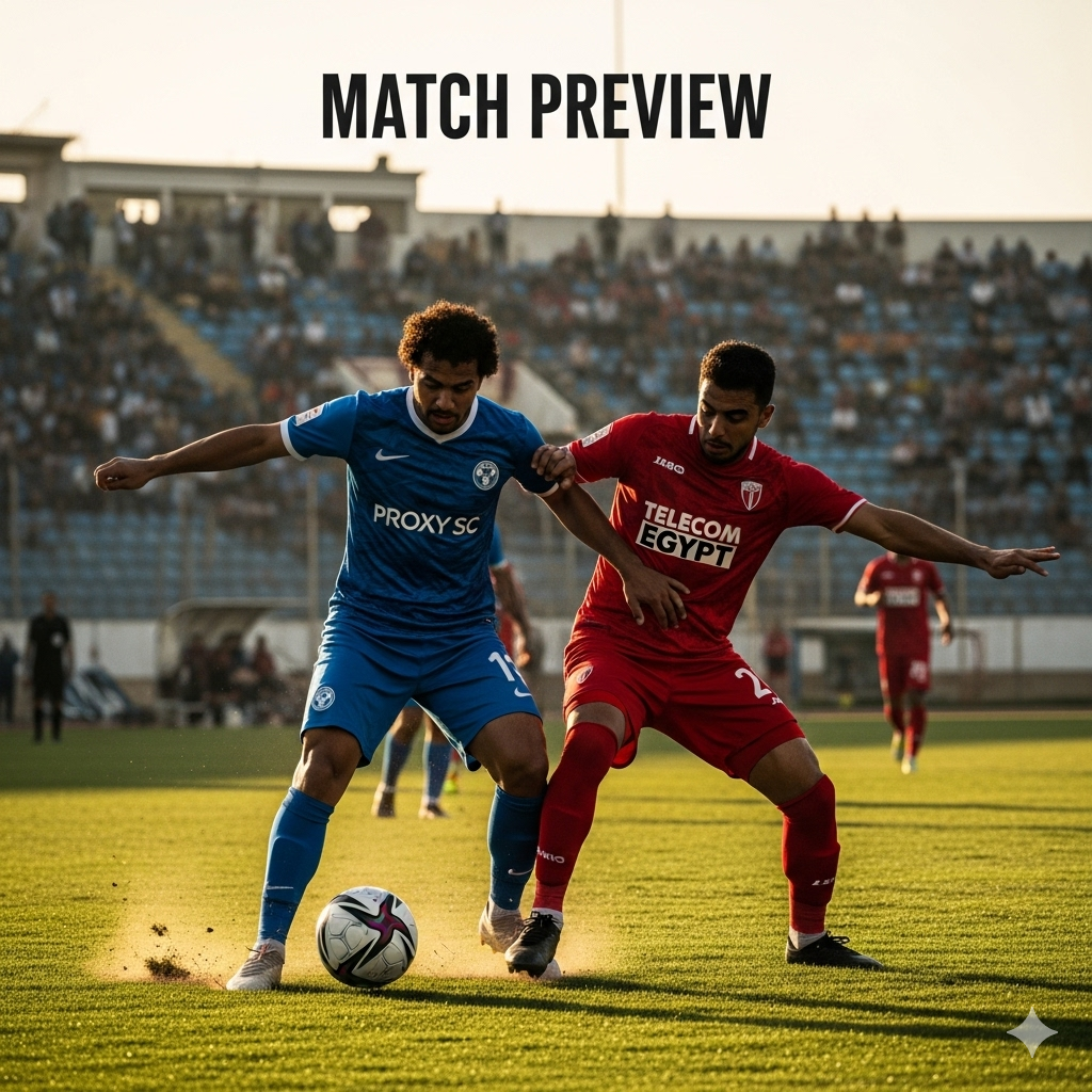 Proxy SC vs Telecom Egypt preview, prediction, head-to-head, team news, possible line-ups, and betting tips